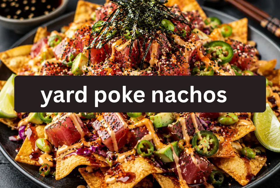 Yard House Poke Nachos | Recipes Ingredients, Calories,Taste Yard House Poke Nachos